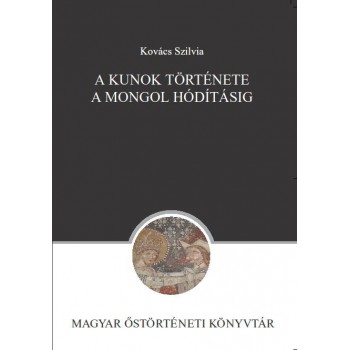 Kovács Szilvia, A kunok története a mongol hódításig