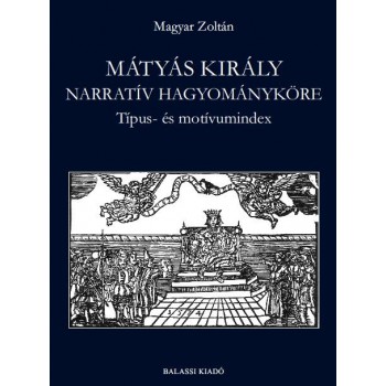 Magyar Zoltán, Mátyás király narratív hagyományköre 