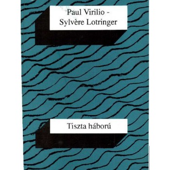 Virilio, Paul–Lotringer, Sylvère, Tiszta háború 