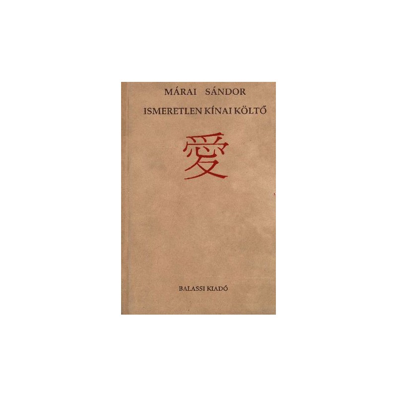  Márai Sándor, Ismeretlen kínai költő. Kr. után a XX. századból – kézirat gyanánt 
