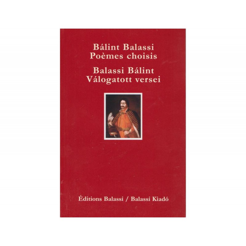 Balassi, Bálint, Poèmes choisis / Válogatott versei  