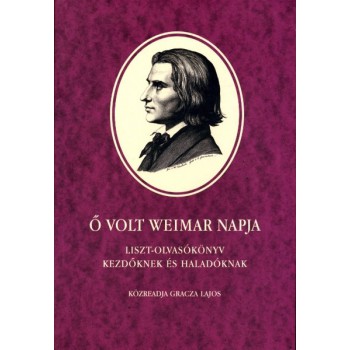 Gracza Lajos, volt Weimar napja. Liszt-olvasókönyv  kezdőknek és haladóknak