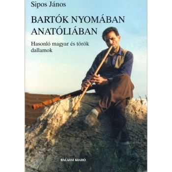 Sipos János, Bartók nyomában Anatóliában