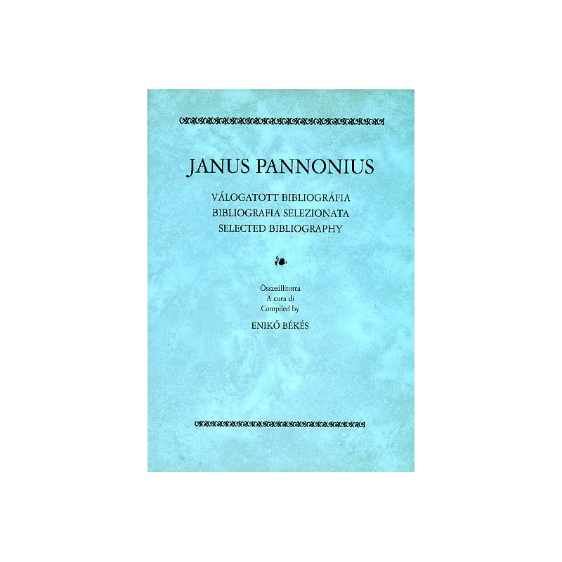 Békés Enikő (összeáll.), Janus Pannonius. Válogatott bibliográfia