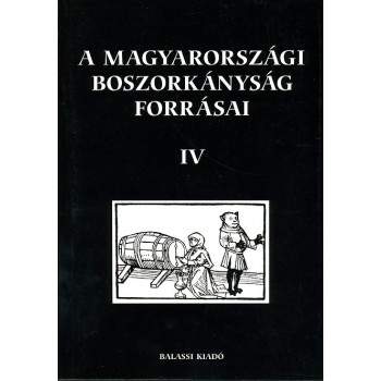 A magyarországi boszorkányság forrásai IV. 