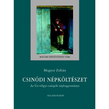 Magyar Zoltán, Csinódi népköltészet. Az Úz-völgyi csángók néphagyománya 