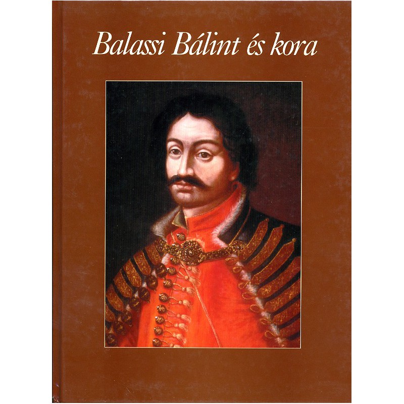 Balassi Bálint és kora