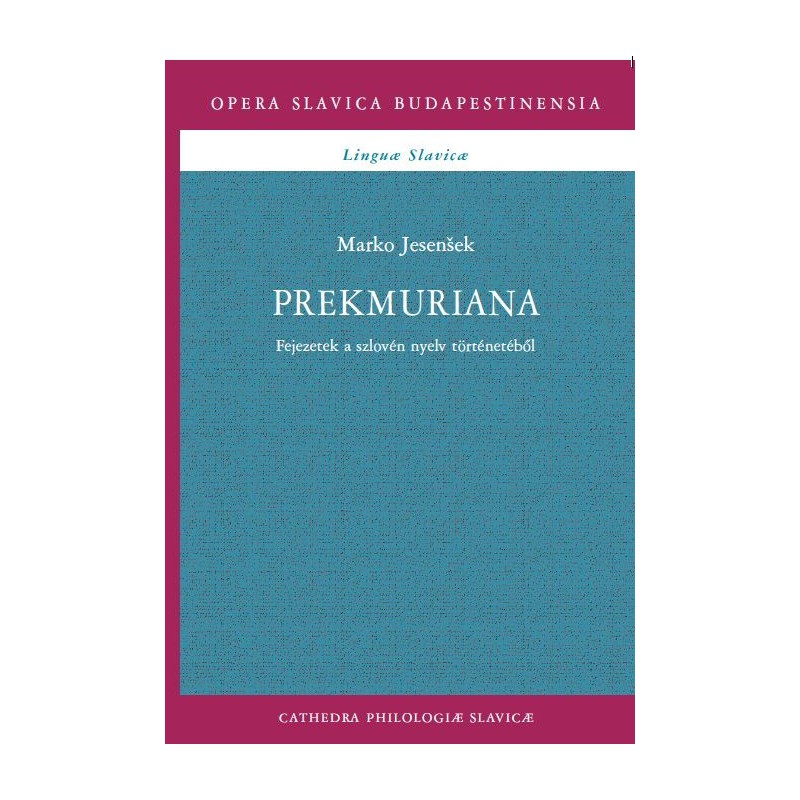 Marko Jesenšek: Prekmuriana. Fejezetek a szlovén nyelv történetéből 