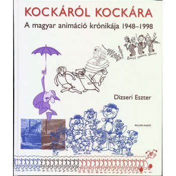 Dizseri Eszter, Kockáról kockára. A magyar animáció krónikája 1948–1998 