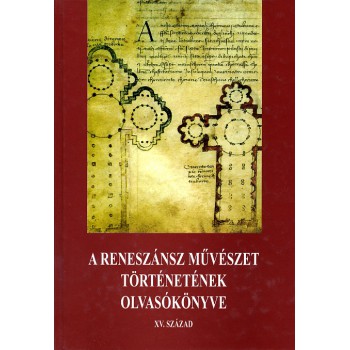 Hajnóczi Gábor szerk., A reneszánsz művészet történetének olvasókönyve, I. XV. század