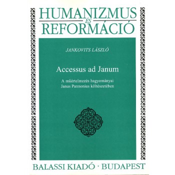 Jankovits László, Accessus ad Janum. A műértelmezés hagyományai Janus Pannonius költészetében